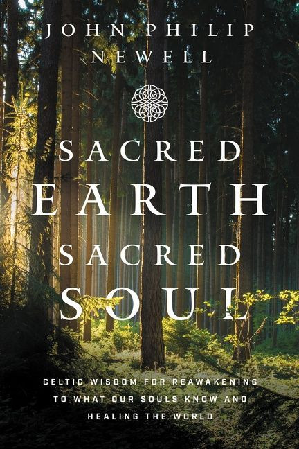Sacred Earth, Sacred Soul: Celtic Wisdom for Reawakening to What Our Souls Know and Healing the World book cover by John Philip Newell