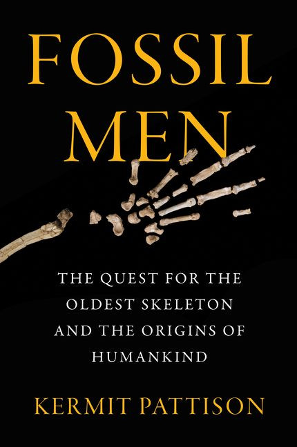 Fossil Men: The Quest for the Oldest Skeleton and the Origins of Humankind book cover by Kermit Pattison