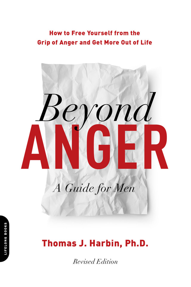 Beyond Anger: A Guide for Men: How to Free Yourself from the Grip of Anger and Get More Out of Life book cover by Thomas J. Harbin
