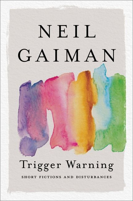 Trigger Warning: Short Fictions and Disturbances book cover by Neil Gaiman