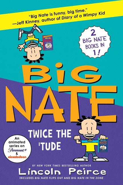 Big Nate: Twice the 'Tude: Big Nate Flips Out and Big Nate: In the Zone (Big Nate) book cover by Lincoln Peirce