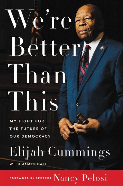 We're Better Than This: My Fight for the Future of Our Democracy book cover by Elijah Cummings, James Dale