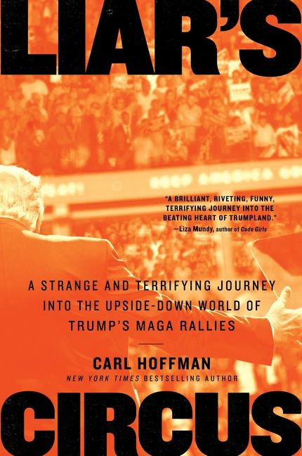 Liar's Circus: A Strange and Terrifying Journey Into the Upside-Down World of Trump's MAGA Rallies book cover by Carl Hoffman