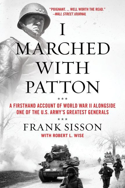 I Marched with Patton: A Firsthand Account of World War II Alongside One of the U.S. Army's Greatest Generals book cover by Frank Sisson, Robert L. Wise