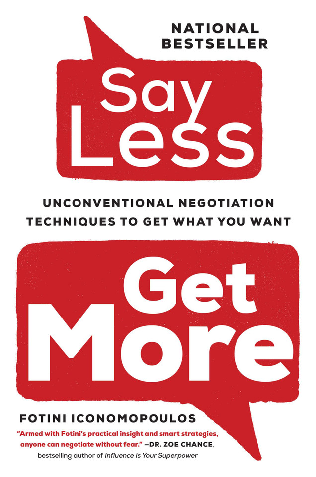 Say Less: Unconventional Negotiation Techniques to Get What You Want book cover by Fotini Iconomopoulos