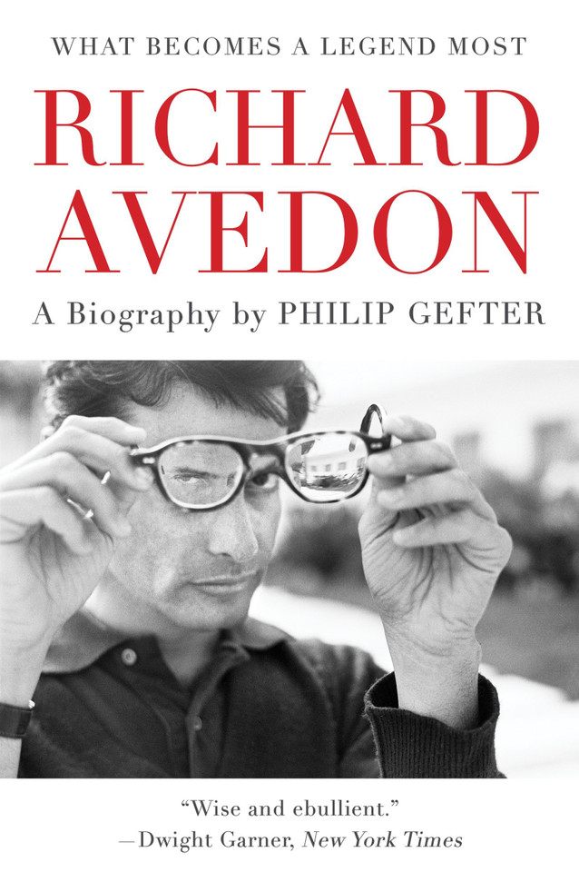 What Becomes a Legend Most: A Biography of Richard Avedon book cover by Philip Gefter