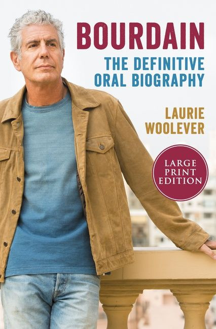 Bourdain: The Definitive Oral Biography book cover by Laurie Woolever