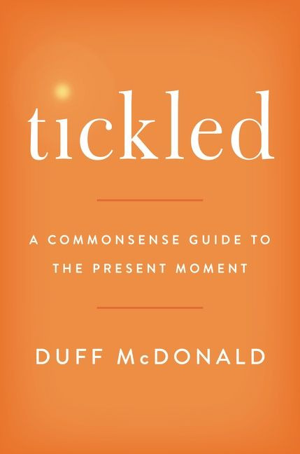 Tickled: A Commonsense Guide to the Present Moment book cover by Duff McDonald
