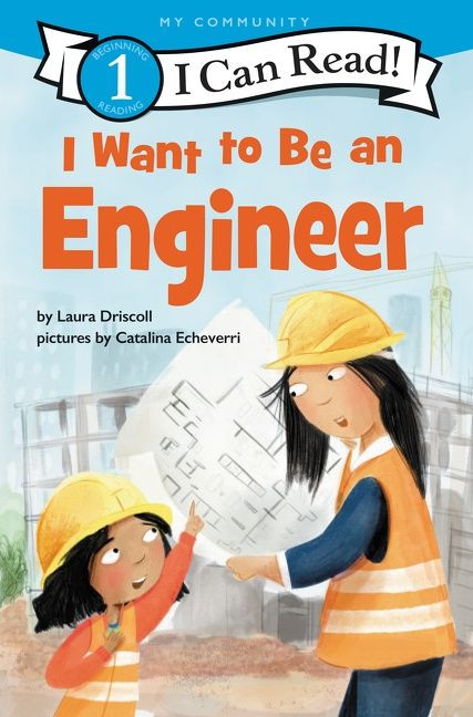 I Want to Be an Engineer: A My Community I Can Read (I Can Read Level 1) book cover by Laura Driscoll