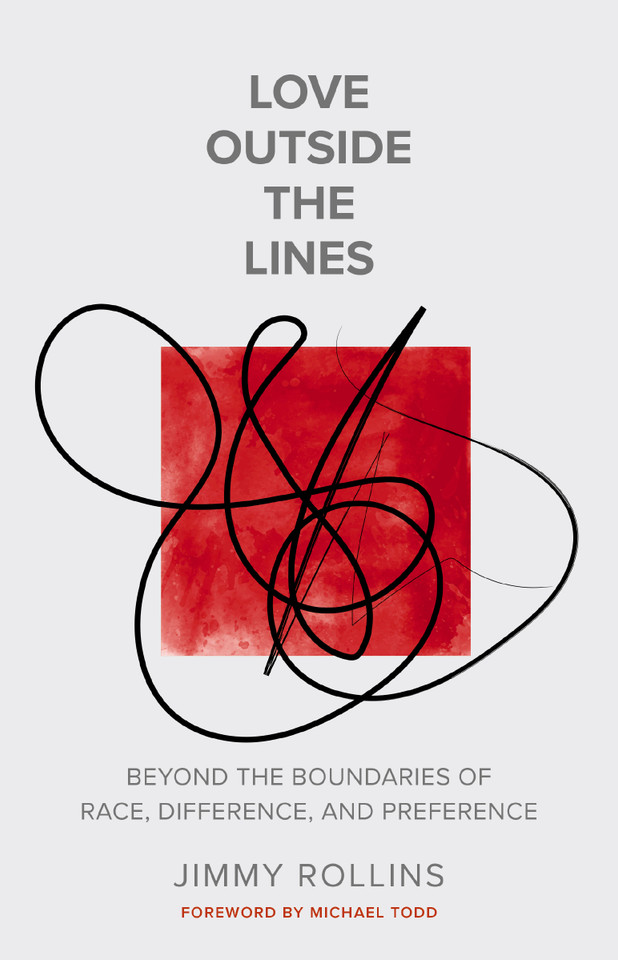 Love Outside the Lines: Beyond the Boundaries of Race, Difference, and Preference book cover by Jimmy Rollins