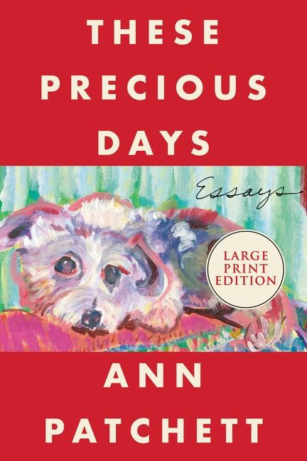 These Precious Days: Essays book cover by Ann Patchett