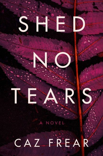 Shed No Tears: A Novel book cover by Caz Frear