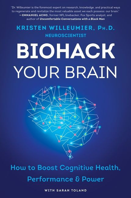 Biohack Your Brain: How to Boost Cognitive Health, Performance & Power book cover by Kristen Willeumier