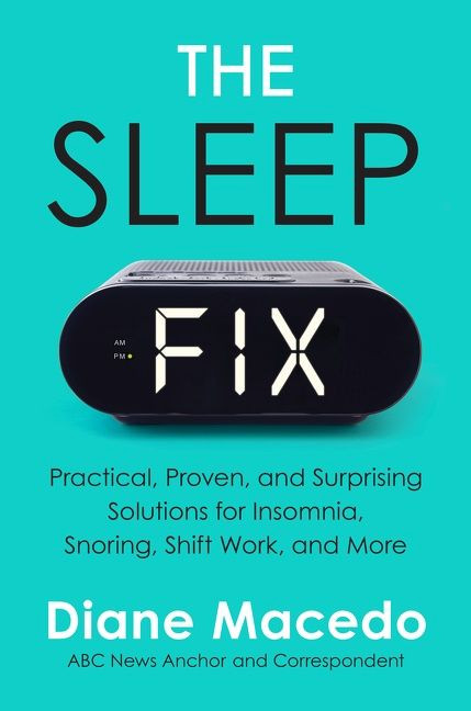 The Sleep Fix: Practical, Proven, and Surprising Solutions for Insomnia, Snoring, Shift Work, and More book cover by Diane Macedo