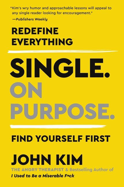 Single On Purpose: Redefine Everything. Find Yourself First. (On Purpose) book cover by John Kim