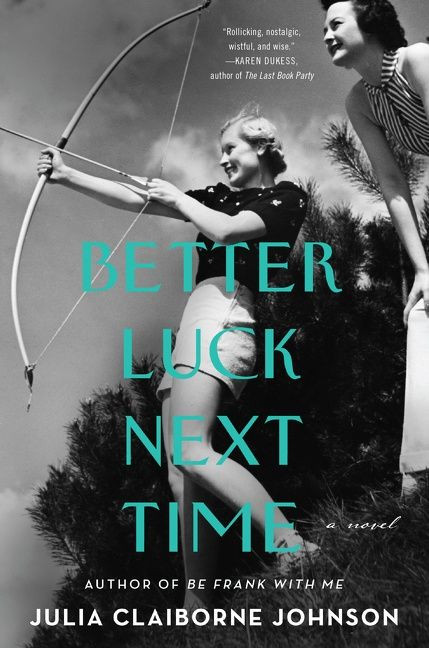 Better Luck Next Time: A Novel book cover by Julia Claiborne Johnson