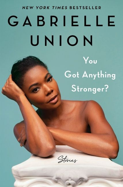 You Got Anything Stronger?: Stories book cover by Gabrielle Union