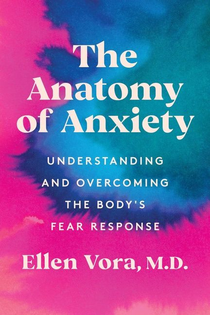 The Anatomy of Anxiety: Understanding and Overcoming the Body's Fear Response book cover by Ellen Vora