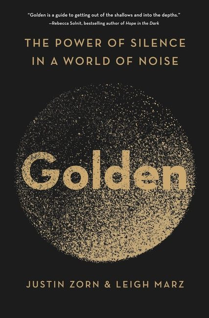 Golden: The Power of Silence in a World of Noise book cover by Justin Zorn, Leigh Marz