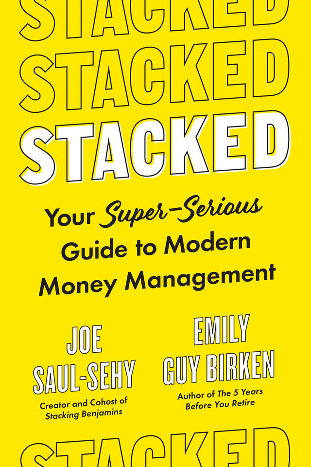 Stacked: Your Super-Serious Guide to Modern Money Management book cover by Joe Saul-Sehy, Emily Guy Birken