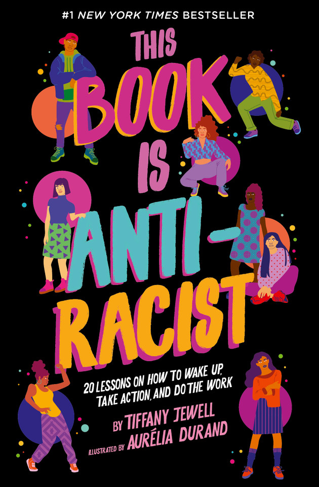 This Book Is Anti-Racist: 20 Lessons on How to Wake Up, Take Action, and Do The Work (Empower the Future) book cover by Tiffany Jewell