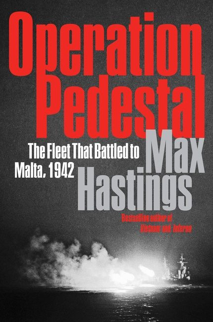 Operation Pedestal: The Fleet That Battled to Malta, 1942 book cover by Max Hastings
