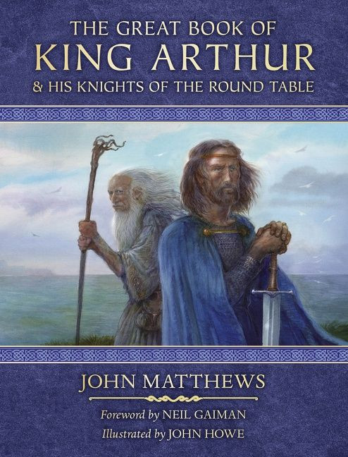 The Great Book of King Arthur: and His Knights of the Round Table book cover by John Matthews
