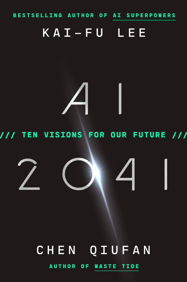 AI 2041: Ten Visions for Our Future book cover by Kai-Fu Lee, Chen Qiufan