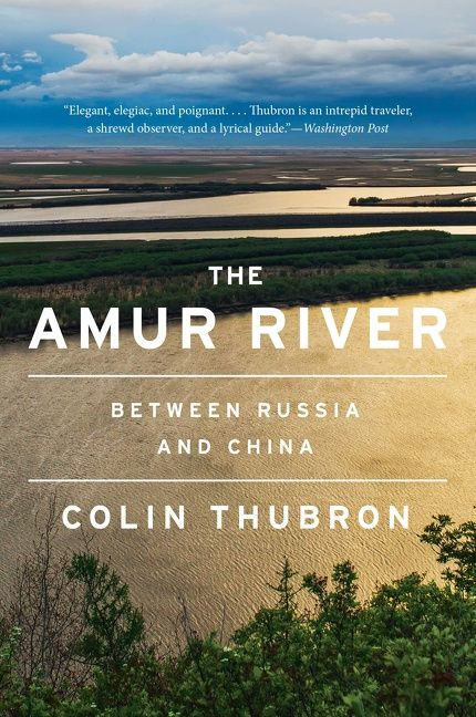 The Amur River: Between Russia and China book cover by Colin Thubron