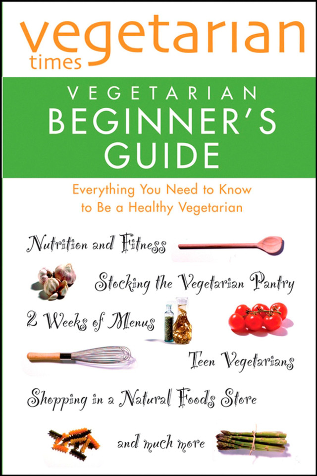 Vegetarian Times Vegetarian Beginner's Guide book cover by Editors of Vegetarian Times
