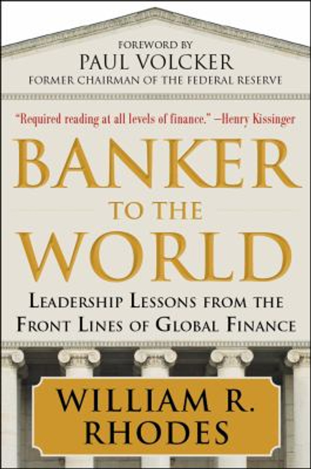 Banker to the World: Leadership Lessons from the Front Lines of Global Finance Cover