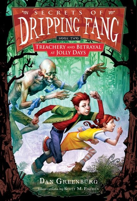 Secrets of Dripping Fang, Book Two: Treachery and Betrayal at Jolly Days (Secrets of Dripping Fang) book cover by Dan Greenburg