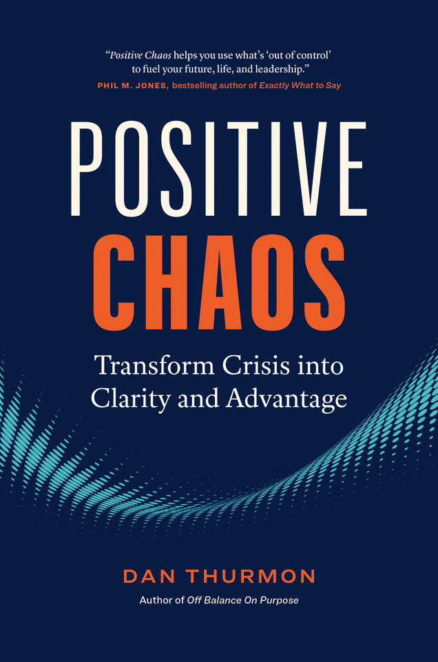 Positive Chaos: Transform Crisis into Clarity and Advantage book cover by Dan Thurmon