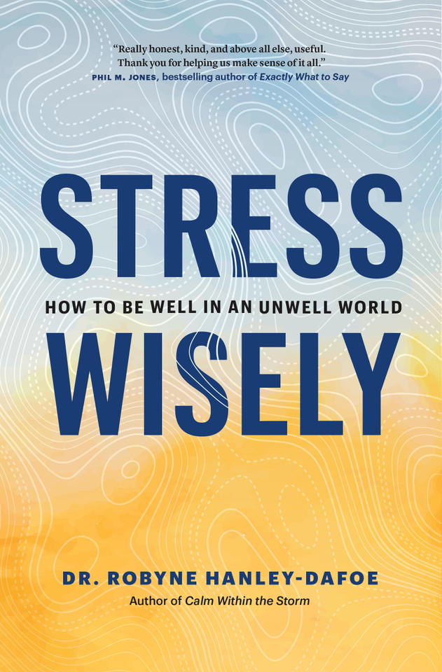 Stress Wisely: How to Be Well in an Unwell World book cover by Robyne Hanley-Dafoe
