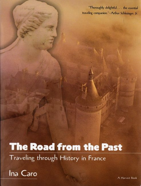 The Road From The Past: Traveling through History in France book cover by Ina Caro