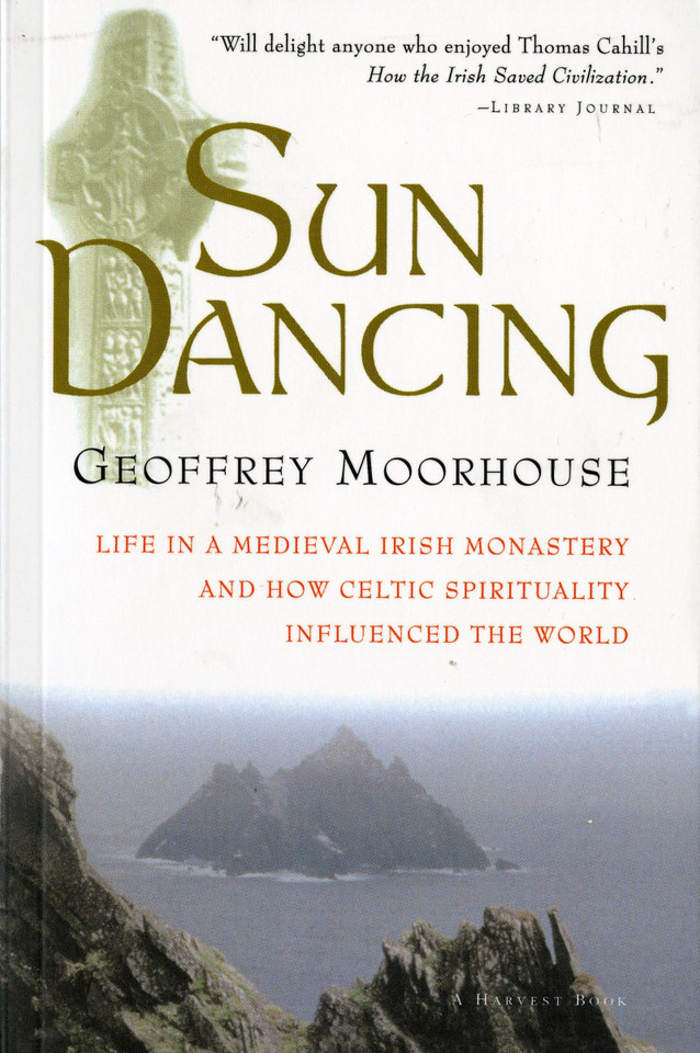 Sun Dancing: Life in a medieval Irish monastery and how Celtic spirituality influenced the world book cover by Geoffrey Moorhouse