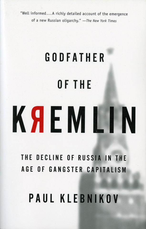 Godfather Of The Kremlin: The Decline of Russia in the Age of Gangster Capitalism book cover by Paul Klebnikov