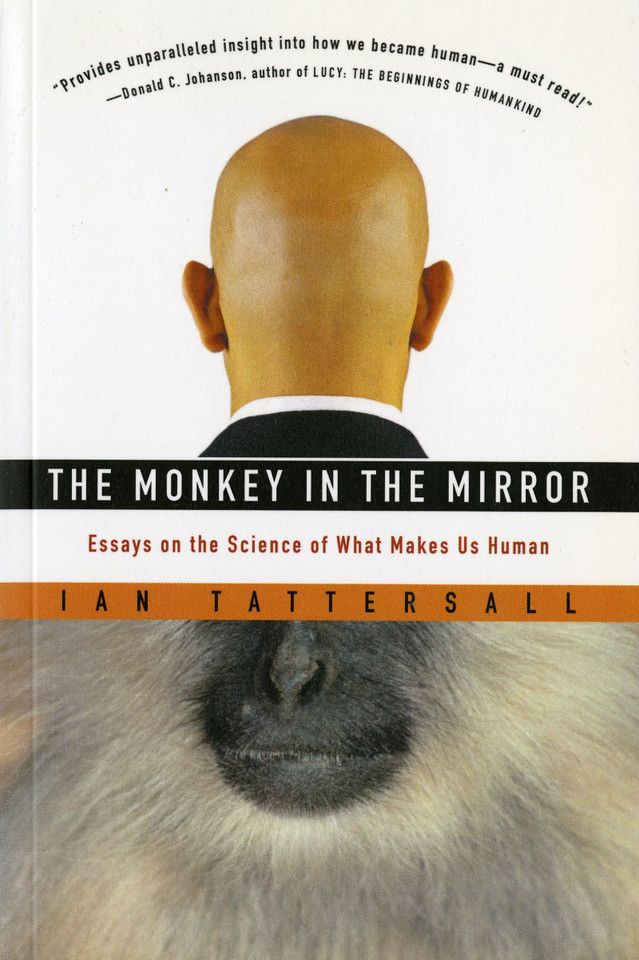 The Monkey In The Mirror: Essays on the Science of What Makes Us Human book cover by Ian Tattersall