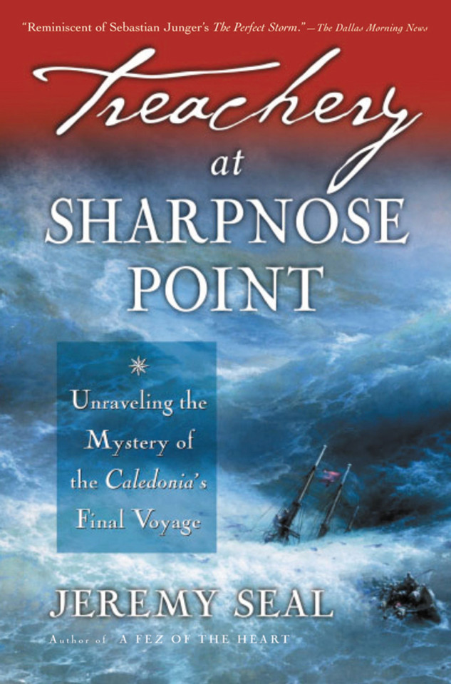 Treachery At Sharpnose Point: Unraveling the Mystery of the Caledonia's Final Voyage book cover by Jeremy Seal