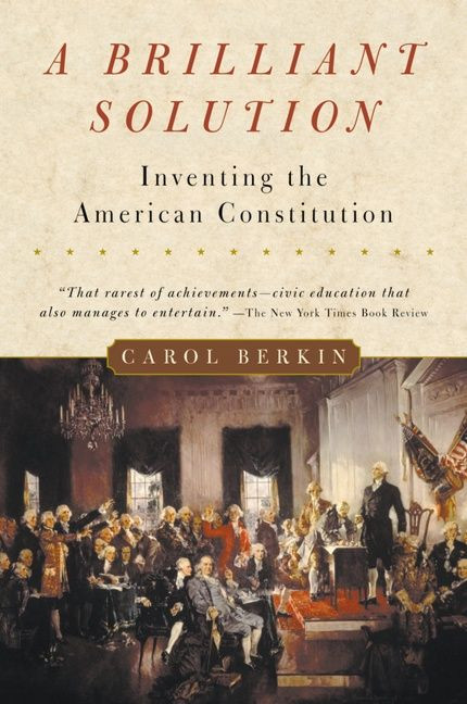 A Brilliant Solution: Inventing the American Constitution book cover by Carol Berkin
