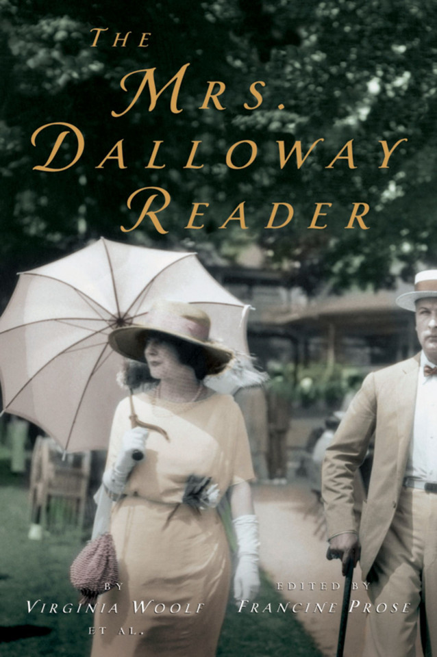 The Mrs. Dalloway Reader: The Virginia Woolf Library Authorized Edition book cover by Virginia Woolf, Francine Prose