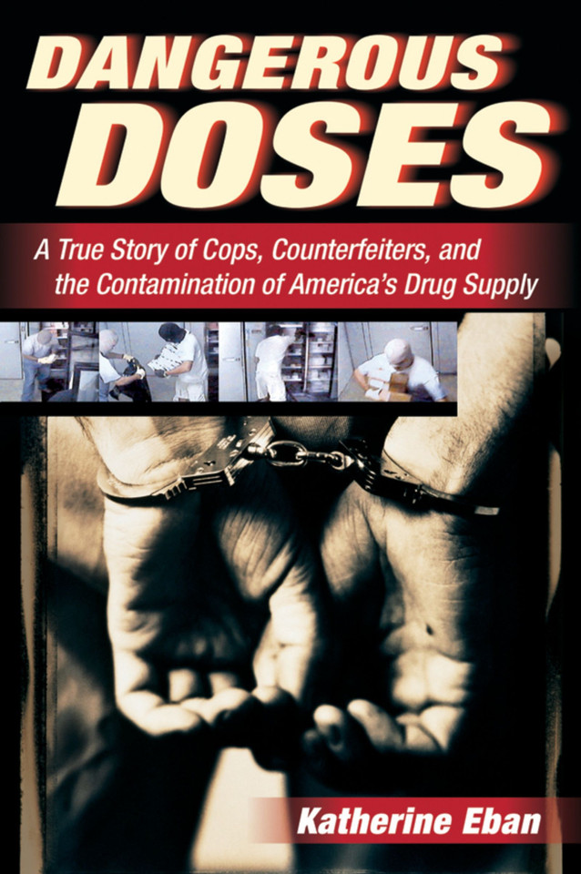 Dangerous Doses: A True Story of Cops, Counterfeiters, and the Contamination of America’s Drug Supply book cover by Katherine Eban