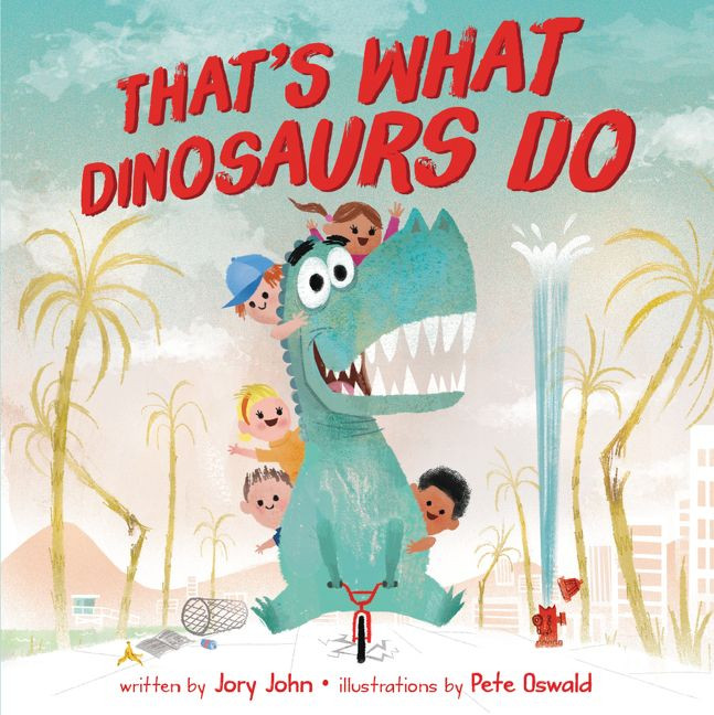 That's What Dinosaurs Do book cover by Jory John