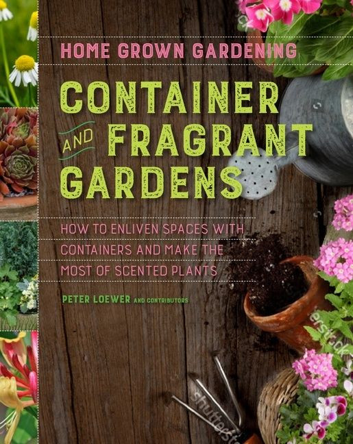 Container And Fragrant Gardens (Home Grown Gardening #7) book cover by Peter Loewer