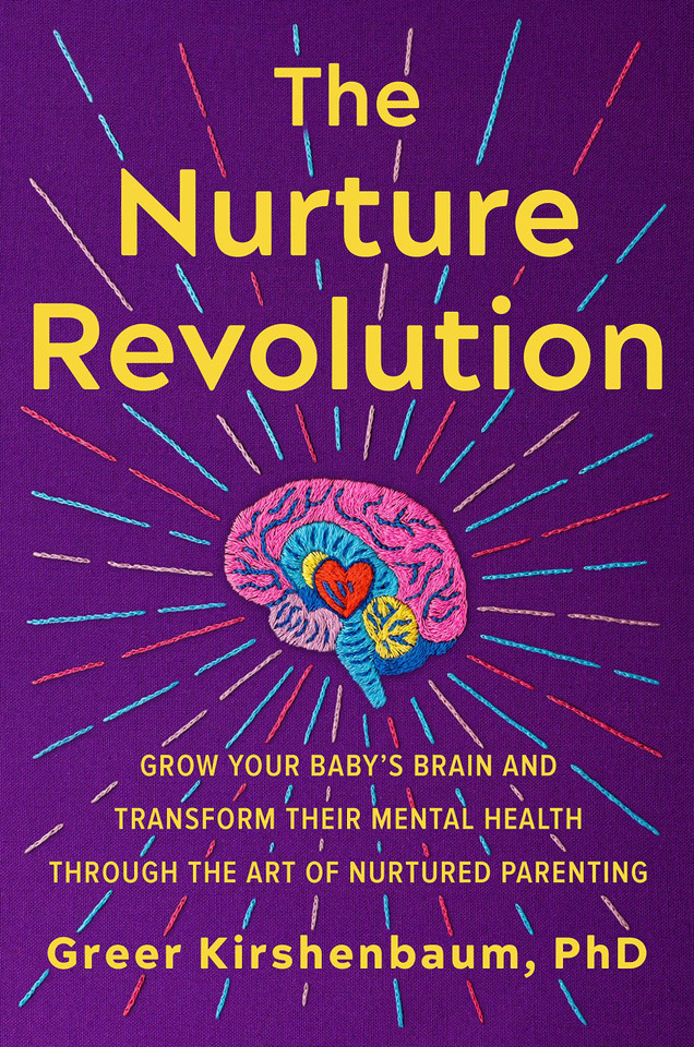 The Nurture Revolution: Grow Your Baby's Brain and Transform Their Mental Health Through the Art of Nurtured Parenting-cover