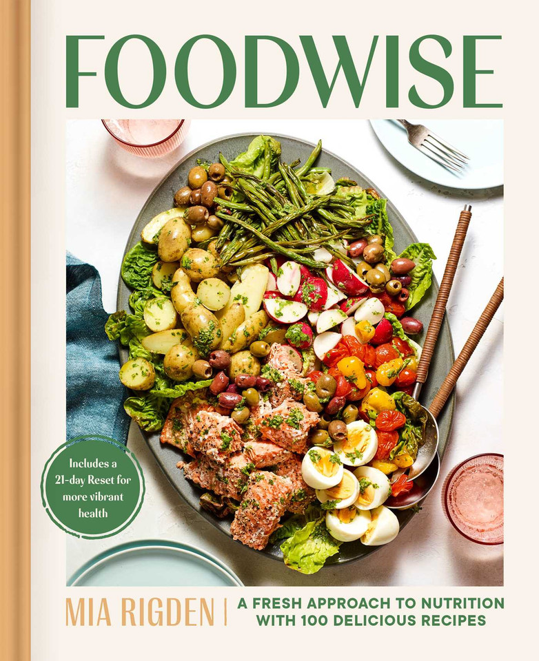 Foodwise: A Fresh Approach to Nutrition with 100 Delicious Recipes: A Cookbook book cover by Mia Rigden