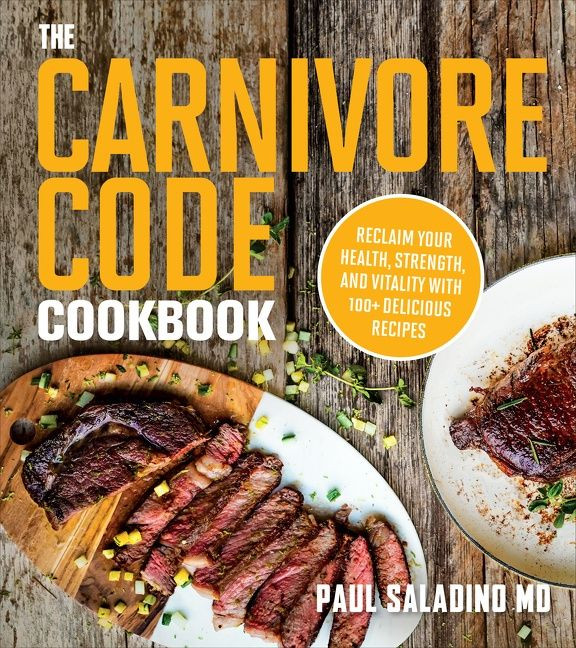 The Carnivore Code Cookbook: Reclaim Your Health, Strength, and Vitality with 100+ Delicious Recipes book cover by Paul Saladino