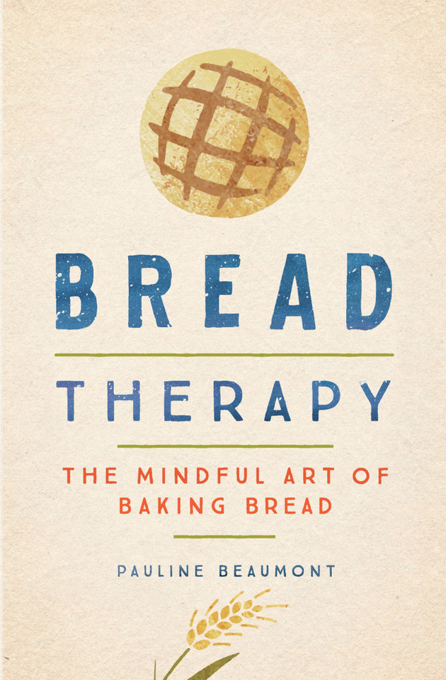 Bread Therapy: The Mindful Art of Baking Bread book cover by Pauline Beaumont