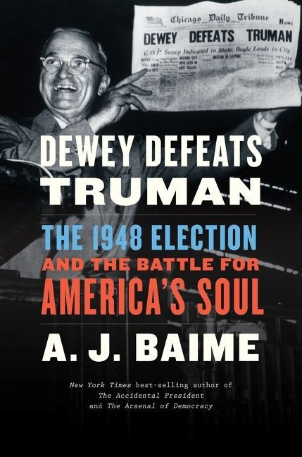Dewey Defeats Truman: The 1948 Election and the Battle for America's Soul book cover by A. J. Baime