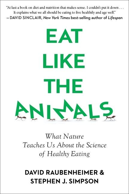 Eat Like The Animals: What Nature Teaches Us About the Science of Healthy Eating book cover by David Raubenheimer, Stephen Simpson